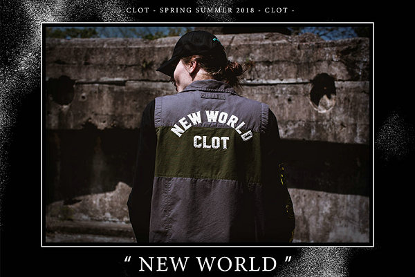 CLOT 2018 春夏“NEW WORLD”系列带我们感知人性与生活！